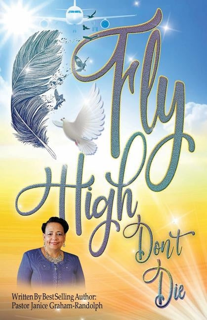 Fly High Don't Die by Randolph, Janice