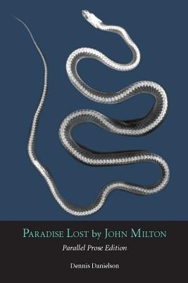 Paradise Lost: Parallel Prose Edition by Milton, John