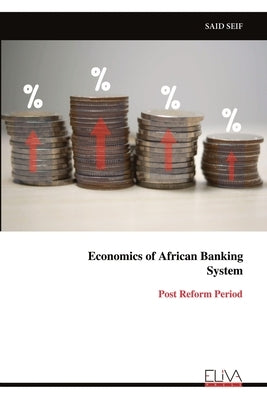 Economics of African Banking System: Post Reform Period by Seif, Said