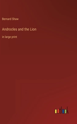 Androcles and the Lion: in large print by Shaw, Bernard