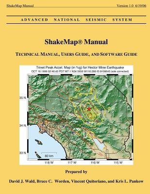ShakeMap Manual: Technical Manual, Users Guide, and Software Guide by Worden, Bruce C.