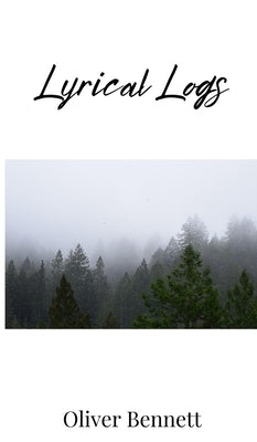 Lyrical Logs by Bennett, Oliver