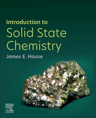 Introduction to Solid State Chemistry by House, James E.