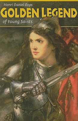 Golden Legend of Young Saints by Daniel-Rops, Henri