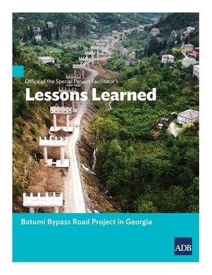 Office of the Special Project Facilitator's Lessons Learned: Batumi Bypass Road Project in Georgia by Asian Development Bank