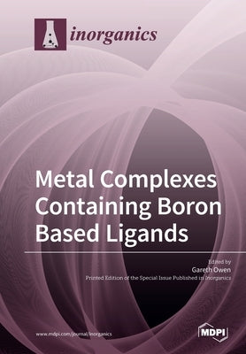 Metal Complexes Containing Boron Based Ligands by Owen, Gareth