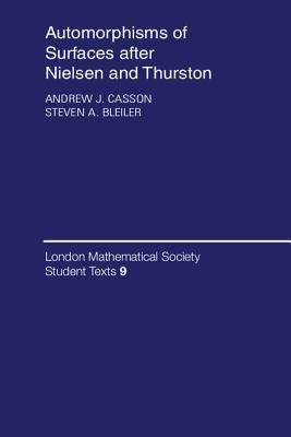 Automorphisms of Surfaces After Nielsen and Thurston by Casson, Andrew J.