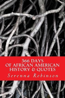 366 Days: of African American History & Quotes by Robinson, Serenna J.
