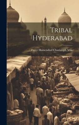 Tribal Hyderabad by Von, Furer Hamendorf Charistoph