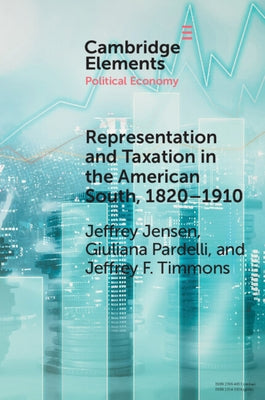 Representation and Taxation in the American South,1820-1910 by Jensen, Jeffrey