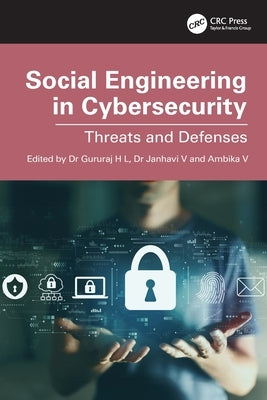 Social Engineering in Cybersecurity: Threats and Defenses by H. L., Gururaj