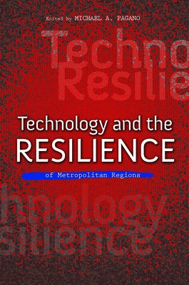 Technology and the Resilience of Metropolitan Regions by Pagano, Michael A.