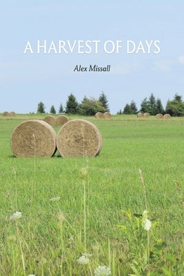 A Harvest of Days by Missall, Alex