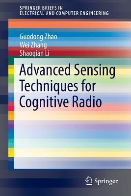 Advanced Sensing Techniques for Cognitive Radio by Zhao, Guodong