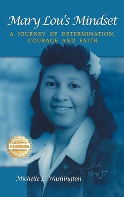 Mary Lou's Mindset: A Journey of Determination, Courage and Faith by Washington, Michelle L.