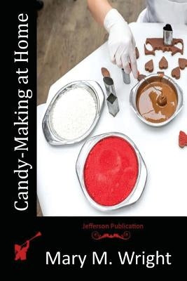 Candy-Making at Home by Wright, Mary M.