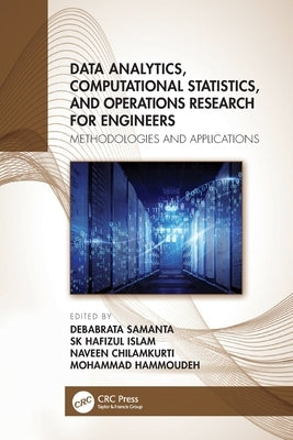 Data Analytics, Computational Statistics, and Operations Research for Engineers: Methodologies and Applications by Samanta, Debabrata
