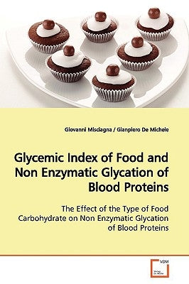 Glycemic Index of Food and Non Enzymatic Glycation of Blood Proteins by Misciagna, Giovanni