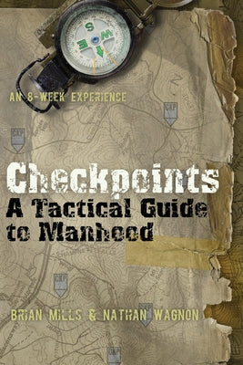 Checkpoints: A Tactical Guide to Manhood by Mills, Brian