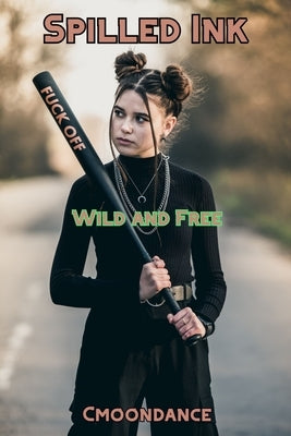 Spilled Ink: Wild and Free by Cmoondance