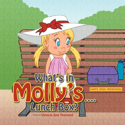 What's in Molly's...Lunch Box? by Townsend, Vanessa Jane