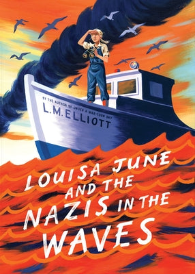 Louisa June and the Nazis in the Waves by Elliott, L. M.
