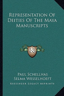 Representation Of Deities Of The Maya Manuscripts by Schellhas, Paul
