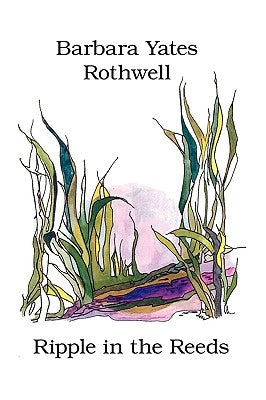 Ripple in the Reeds by Yates-Rothwell, Barbara