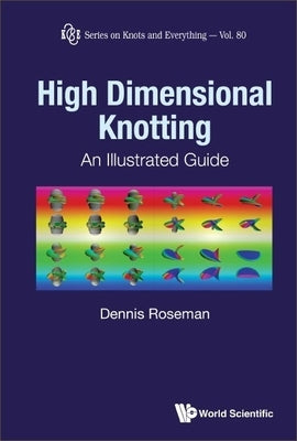 High Dimensional Knotting: An Illustrated Guide by Roseman, Dennis