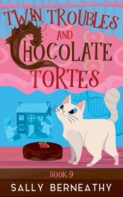 Twin Troubles and Chocolate Tortes by Berneathy, Sally