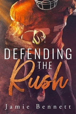 Defending the Rush by Bennett, Jamie