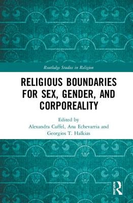 Religious Boundaries for Sex, Gender, and Corporeality by Cuffel, Alexandra