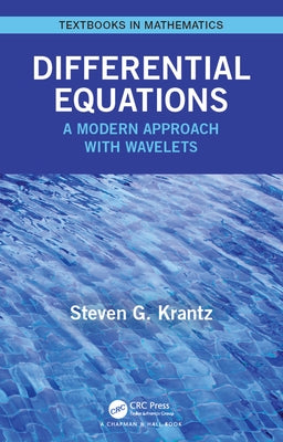 Differential Equations: A Modern Approach with Wavelets by Krantz, Steven