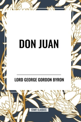 Don Juan by Lord Gordon Byron, George