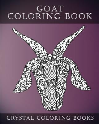 Goat Coloring Book: Goat Face Coloring Book, A Stress Relief Adult Coloring Book Containing 30 Pattern Coloring Pages by Crystal Coloring Books