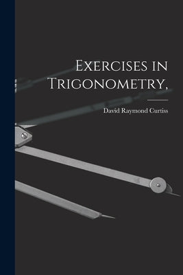 Exercises in Trigonometry, by Curtiss, David Raymond 1878-