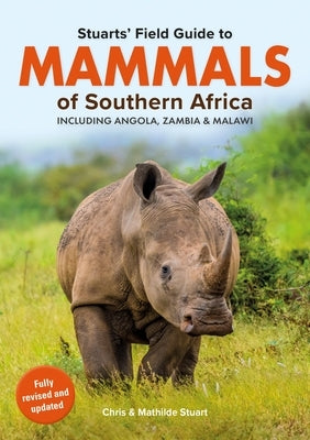 Stuarts' Field Guide Mammals of Southern Africa (Including Angola, Zambia and Malawi) by Stuart, Chris