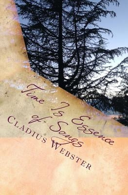 Time Is Essence of Songs by Webster, Cladius