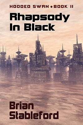 Rhapsody in Black: Hooded Swan, Book Two by Stableford, Brian
