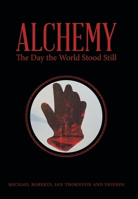 Alchemy: The Day the World Stood Still by Roberts, Michael