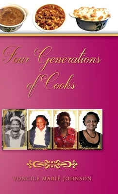 Four Generations of Cooks: Cookbook by Johnson, Voncile Marie