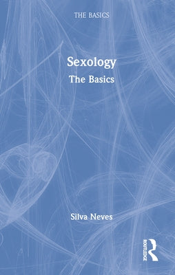 Sexology: The Basics by Neves, Silva