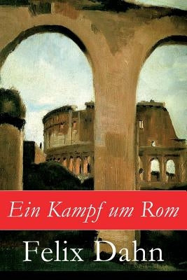 Ein Kampf um Rom by Dahn, Felix