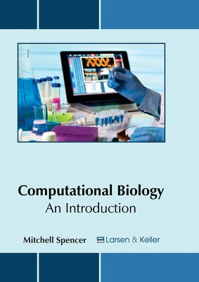 Computational Biology: An Introduction by Spencer, Mitchell