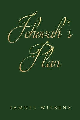 Jehovah's Plan by Wilkins, Samuel