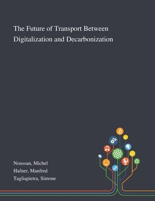 The Future of Transport Between Digitalization and Decarbonization by Noussan, Michel