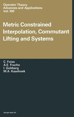 Metric Constrained Interpolation, Commutant Lifting and Systems by Foias