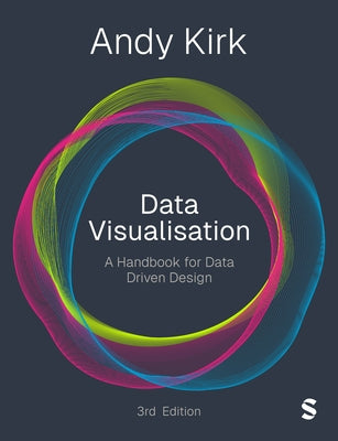Data Visualisation: A Handbook for Data Driven Design by Kirk, Andy