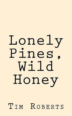Lonely Pines, Wild Honey by Roberts, Tim