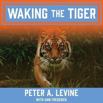 Waking the Tiger: Healing Trauma by Levine, Peter A.